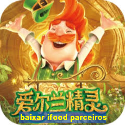 baixar ifood parceiros